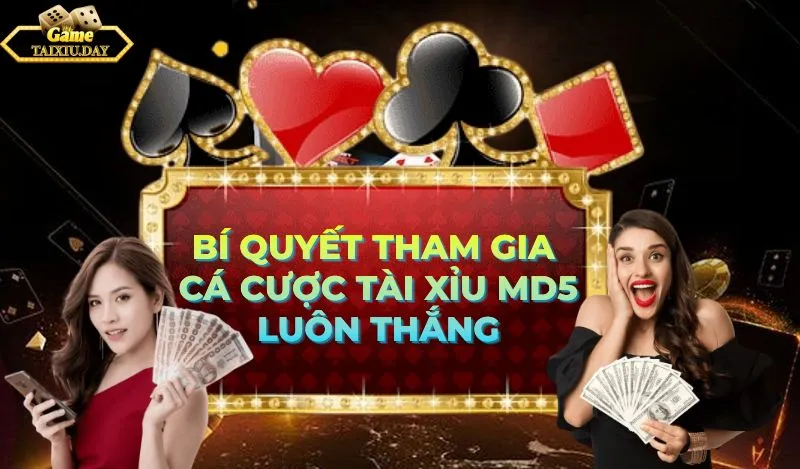 Bí Quyết Tham Gia Cá Cược Tài Xỉu MD5 Luôn Thắng