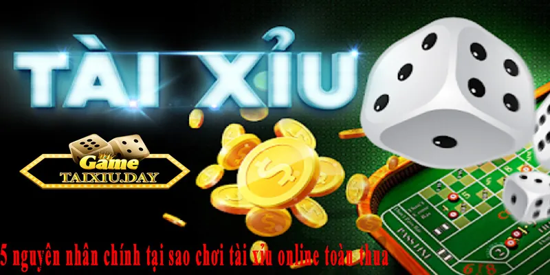 Giải đáp thắc mắc tại sao chơi tài xỉu online toàn thua?